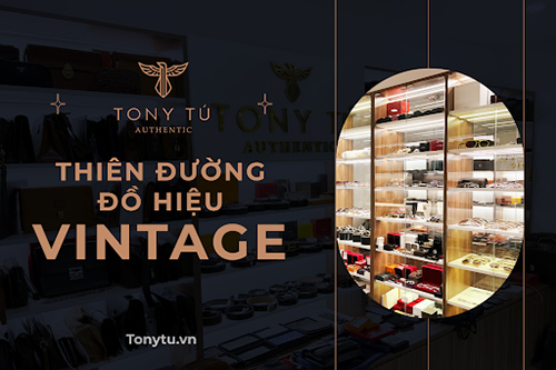 Tony Tú Authentic – Kho hàng Vintage online chính hãng hàng đầu Việt Nam